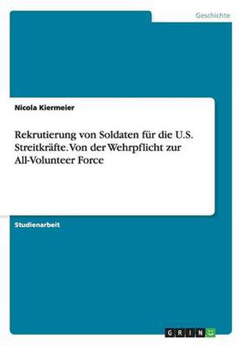 Cover image for Rekrutierung von Soldaten fur die U.S. Streitkrafte. Von der Wehrpflicht zur All-Volunteer Force
