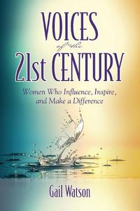 Cover image for Voices of the 21st Century: Women Who Influence, Inspire, and Make a Difference