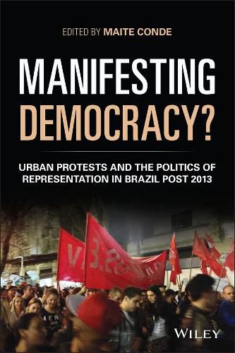 Cover image for Manifesting Democracy? Urban Protests and the Politics of Representation in Brazil Post 2013