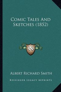 Cover image for Comic Tales and Sketches (1852)