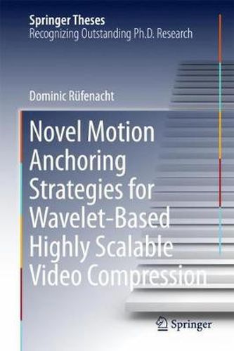 Cover image for Novel Motion Anchoring Strategies for Wavelet-based Highly Scalable Video Compression