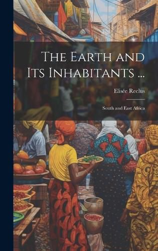 Cover image for The Earth and Its Inhabitants ...
