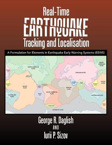 Cover image for Real-Time Earthquake Tracking and Localisation: A Formulation for Elements in Earthquake Early Warning Systems (Eews)