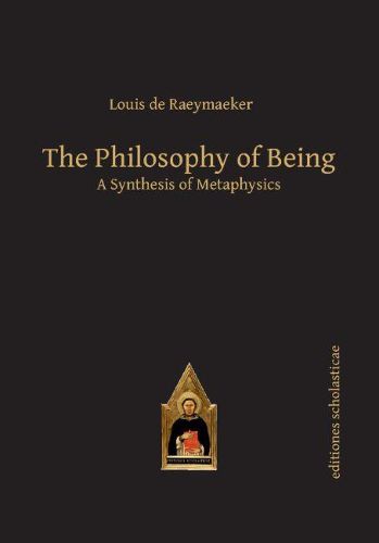 Cover image for The Philosophy of Being: A Synthesis of Metaphysics