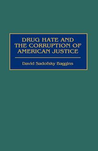 Cover image for Drug Hate and the Corruption of American Justice