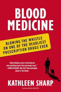 Cover image for Blood Medicine: Blowing the Whistle on One of the Deadliest Prescription Drugs Ever