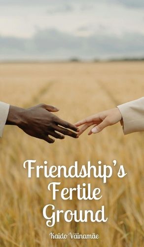 Friendship's Fertile Ground