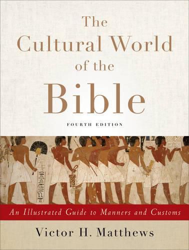 Cover image for The Cultural World of the Bible - An Illustrated Guide to Manners and Customs