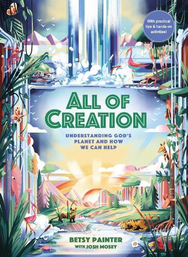 Cover image for All of Creation: Understanding God's Planet and How We Can Help