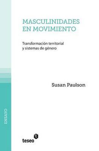 Cover image for Masculinidades en movimiento: Transformacion territorial y sistemas de genero