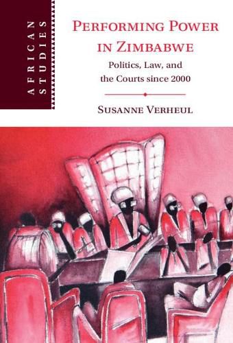 Cover image for Performing Power in Zimbabwe: Politics, Law, and the Courts since 2000