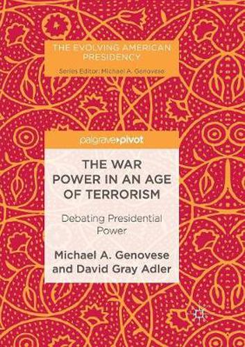 Cover image for The War Power in an Age of Terrorism: Debating Presidential Power