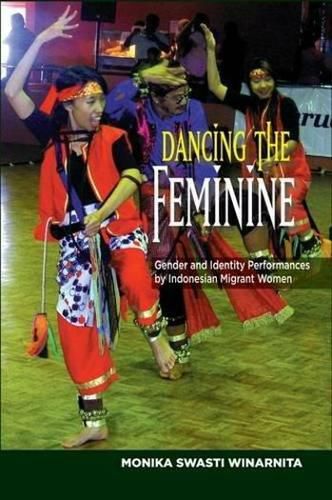 Cover image for Dancing the Feminine: Gender & Identity Performances by Indonesian Migrant Women