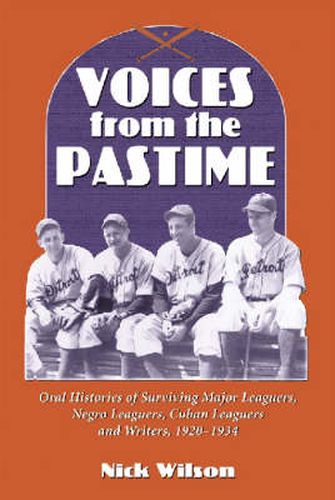 Cover image for Voices from the Pastime: Oral Histories of Surviving Major Leaguers, Negro Leaguers, Cuban Leaguers and Writers, 1920-1934