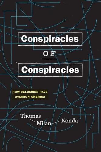 Cover image for Conspiracies of Conspiracies: How Delusions Have Overrun America