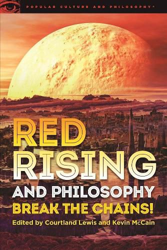 Cover image for Red Rising and Philosophy: Break the Chains!