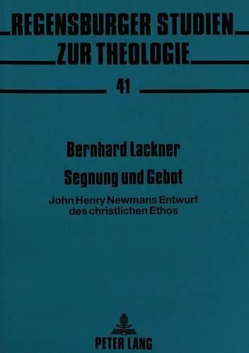 Cover image for Segnung Und Gebot: John Henry Newmans Entwurf Des Christlichen Ethos