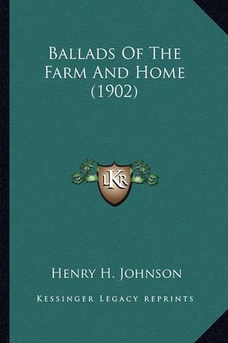 Ballads of the Farm and Home (1902) Ballads of the Farm and Home (1902)