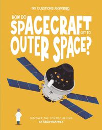 Cover image for How Do Spacecraft Get to Outer Space?