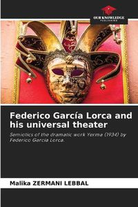 Cover image for Federico Garcia Lorca and his universal theater