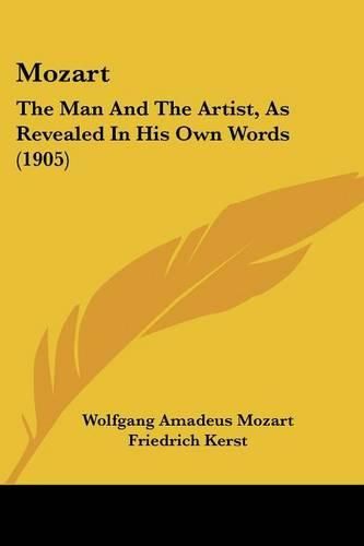 Mozart: The Man and the Artist, as Revealed in His Own Words (1905)