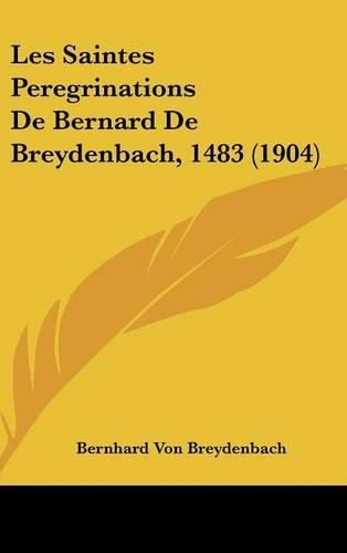 Cover image for Les Saintes Peregrinations de Bernard de Breydenbach, 1483 (1904)