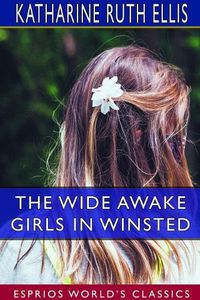 Cover image for The Wide Awake Girls in Winsted (Esprios Classics)