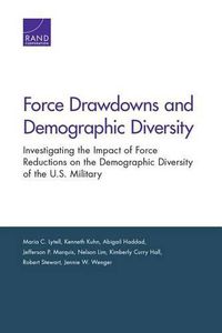 Cover image for Force Drawdowns and Demographic Diversity: Investigating the Impact of Force Reductions on the Demographic Diversity of the U.S. Military