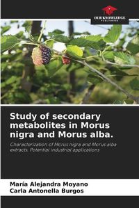 Cover image for Study of secondary metabolites in Morus nigra and Morus alba.