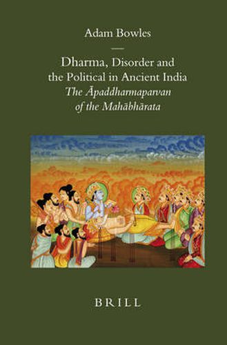 Cover image for Dharma, Disorder and the Political in Ancient India: The Apaddharmaparvan of the Mahabharata