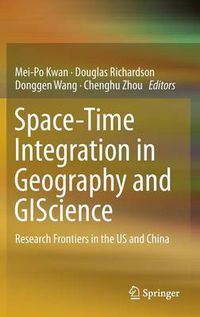 Cover image for Space-Time Integration in Geography and GIScience: Research Frontiers in the US and China