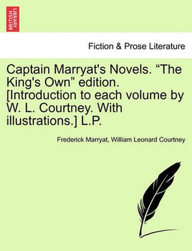 Cover image for Captain Marryat's Novels. the King's Own Edition. [Introduction to Each Volume by W. L. Courtney. with Illustrations.] L.P.