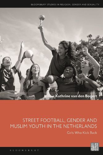 Cover image for Street Football, Gender and Muslim Youth in the Netherlands