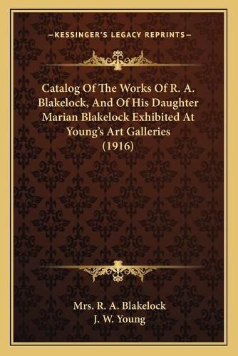 Catalog of the Works of R. A. Blakelock, and of His Daughter Marian Blakelock Exhibited at Young's Art Galleries (1916)