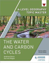 Cover image for A-level Geography Topic Master: The Water and Carbon Cycles