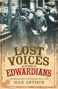 Cover image for Lost Voices of the Edwardians: 1901-1910 in Their Own Words