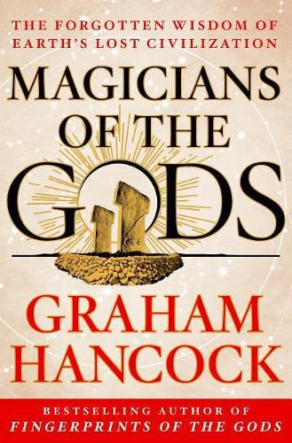 Magicians of the Gods: Sequel to the International Bestseller Fingerprints of the Gods