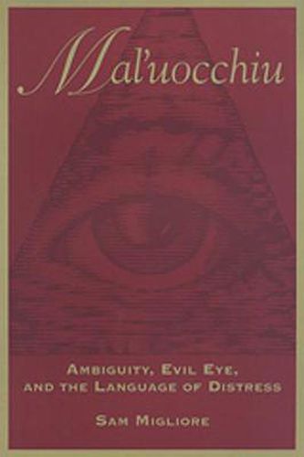 Cover image for Mal'uocchiu: Ambiguity, Evil Eye, and the Language of Distress