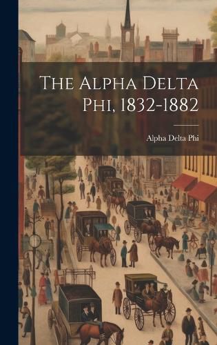 Cover image for The Alpha Delta phi, 1832-1882