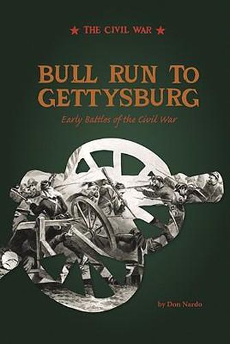 Cover image for Bull Run to Gettysburg: Early Battles of the Civil War