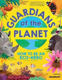 Cover image for Guardians of the Planet: How to be an Eco-Hero