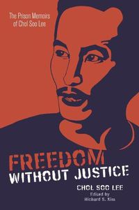 Cover image for Freedom without Justice: The Prison Memoirs of Chol Soo Lee