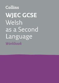 Cover image for WJEC GCSE Welsh as a Second Language Workbook: Ideal for Home Learning, 2022 and 2023 Exams