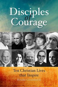 Cover image for Disciples of Courage: Ten Christian Lives that Inspire