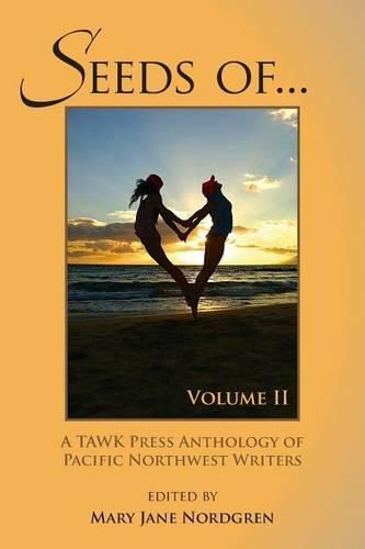 Cover image for SEEDS OF...Volume II: Anthology of Pacific NW Writers