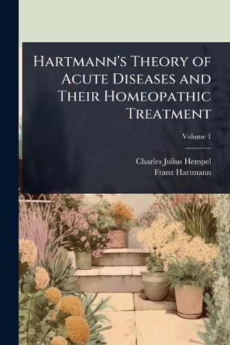Cover image for Hartmann's Theory of Acute Diseases and Their Homeopathic Treatment