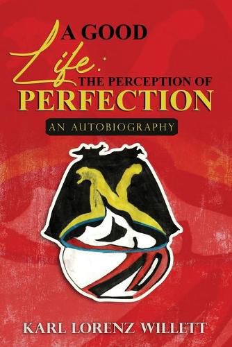 Cover image for A Good Life: The Perception of Perfection: An Autobiography