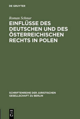 Cover image for Einflusse Des Deutschen Und Des OEsterreichischen Rechts in Polen: Vortrag Gehalten VOR Der Juristischen Gesellschaft Zu Berlin Am 13. Februar 1985