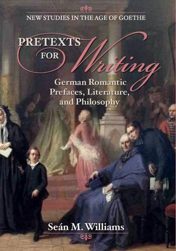 Pretexts for Writing: German Romantic Prefaces, Literature, and Philosophy