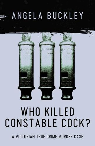 Cover image for Who Killed Constable Cock?: A Victorian True Crime Murder Case